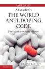 A Guide to the World Anti-Doping Code : A Fight for the Spirit of Sport - eBook