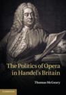 The Politics of Opera in Handel's Britain - eBook