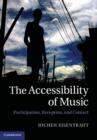 The Accessibility of Music : Participation, Reception, and Contact - eBook