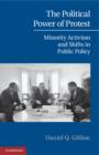 Political Power of Protest : Minority Activism and Shifts in Public Policy - eBook