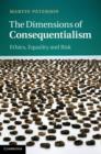 Dimensions of Consequentialism : Ethics, Equality and Risk - eBook