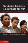 Black-Latino Relations in U.S. National Politics : Beyond Conflict or Cooperation - eBook