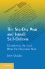 Six-Day War and Israeli Self-Defense : Questioning the Legal Basis for Preventive War - eBook