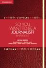 So You Want To Be A Journalist? : Unplugged - eBook