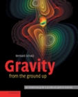 Gravity from the Ground Up : An Introductory Guide to Gravity and General Relativity - eBook