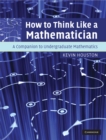 How to Think Like a Mathematician : A Companion to Undergraduate Mathematics - eBook