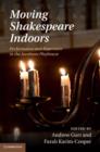 Moving Shakespeare Indoors : Performance and Repertoire in the Jacobean Playhouse - eBook