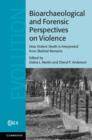 Bioarchaeological and Forensic Perspectives on Violence : How Violent Death Is Interpreted from Skeletal Remains - eBook