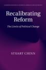 Recalibrating Reform : The Limits of Political Change - eBook