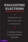 Evaluating Elections : A Handbook of Methods and Standards - eBook