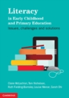 Literacy in Early Childhood and Primary Education : Issues, Challenges, Solutions - eBook