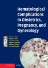 Hematological Complications in Obstetrics, Pregnancy, and Gynecology - eBook