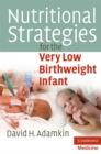 Nutritional Strategies for the Very Low Birthweight Infant - eBook
