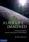 Alien Life Imagined : Communicating the Science and Culture of Astrobiology - eBook