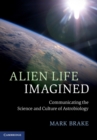 Alien Life Imagined : Communicating the Science and Culture of Astrobiology - eBook