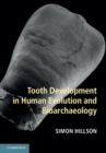 Tooth Development in Human Evolution and Bioarchaeology - eBook