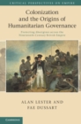 Colonization and the Origins of Humanitarian Governance : Protecting Aborigines across the Nineteenth-Century British Empire - eBook