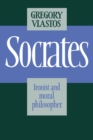 Socrates : Ironist and Moral Philosopher - eBook