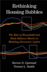 Rethinking Housing Bubbles : The Role of Household and Bank Balance Sheets in Modeling Economic Cycles - eBook