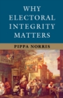Why Electoral Integrity Matters - eBook