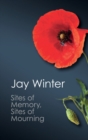 Sites of Memory, Sites of Mourning : The Great War in European Cultural History - eBook