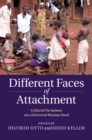 Different Faces of Attachment : Cultural Variations on a Universal Human Need - eBook