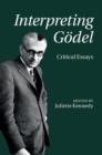 Interpreting Godel : Critical Essays - eBook