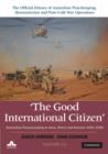 Good International Citizen: Volume 3, The Official History of Australian Peacekeeping, Humanitarian and Post-Cold War Operations : Australian Peacekeeping in Asia, Africa and Europe 1991-1993 - eBook