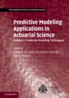 Predictive Modeling Applications in Actuarial Science: Volume 1, Predictive Modeling Techniques - eBook