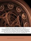 Collectanea Anglo-Poetica : Or, a Bibliographical and Descriptive Catalogue of a Portion of a Collection of Early English Poetry, with Occasional Extracts and Remarks Biographical and Critical, Volume - Book