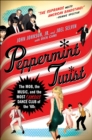 Peppermint Twist : The Mob, the Music, and the Most Famous Dance Club of the '60s - eBook