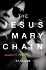 The Jesus and Mary Chain : Barbed Wire Kisses - eBook