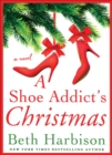 A Shoe Addict's Christmas : A Novel - eBook
