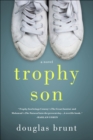Trophy Son : A Novel - eBook