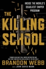 The Killing School : Inside the World's Deadliest Sniper Program - eBook