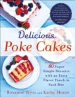 Delicious Poke Cakes : 80 Super Simple Desserts with an Extra Flavor Punch in Each Bite - eBook