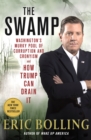 The Swamp : Washington's Murky Pool of Corruption and Cronyism and How Trump Can Drain It - Book