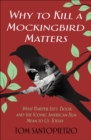 Why To Kill a Mockingbird Matters : What Harper Lee's Book and the Iconic American Film Mean to Us Today - eBook