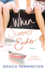 When Summer Ends : A Novel - Book