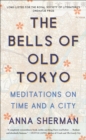 The Bells of Old Tokyo : Meditations on Time and a City - eBook