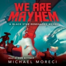 We Are Mayhem : A Black Star Renegades Novel - eAudiobook