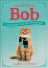 The Little Book of Bob : Life Lessons from a Streetwise Cat - eBook