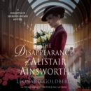 The Disappearance of Alistair Ainsworth : A Daughter of Sherlock Holmes Mystery - eAudiobook