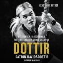 Dottir : My Journey to Becoming a Two-Time CrossFit Games Champion - eAudiobook