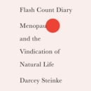 Flash Count Diary : Menopause and the Vindication of Natural Life - eAudiobook