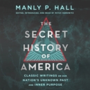 The Secret History of America : Classic Writings on Our Nation's Unknown Past and Inner Purpose - eAudiobook