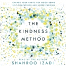 The Kindness Method : Change Your Habits for Good Using Self-Compassion and Understanding - eAudiobook