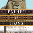 Father of Lions : One Man's Remarkable Quest to Save Mosul's Zoo - eAudiobook