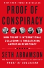 Proof of Conspiracy : How Trump's International Collusion Is Threatening American Democracy - Book