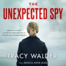 The Unexpected Spy : From the CIA to the FBI, My Secret Life Taking Down Some of the World's Most Notorious Terrorists - eAudiobook
